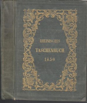 Rheinisches Taschenbuch auf das Jahr 1850. - Im Inhalt: Miniatur-Salon mit Texten von Wilhelm von Kaulbach, Elisabeth Baumann, Wieschebrink u. a. / Moritz […]