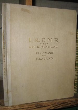 Irene oder Die Gesinnung. Ein Gesang von Klabund.