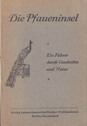 Die Pfaueninsel. Ein Führer durch Geschichte und Natur.