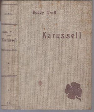 antiquarisches Buch – Troll, Bobby  – Karussell. II. Teil von ' Ein Kerl wie Samt und Seide ' - Kleeblatt - Bücher, Band 12. -