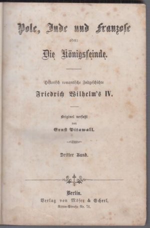 Dritter Band separat ( von 3 ): Pole, Jude und Franzose oder: Die Königsfeinde. Historisch romantische Zeitgeschichte.