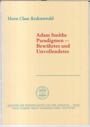 Adam Smiths Paradigmen - Bewährtes und Unvollendetes ( = Akademie der Wissenschaften und der Literatur, Abhandlungen der Geistes- und sozialwissenschaftlichen Klasse, Jahrgang 1986, Nr. 4 ).