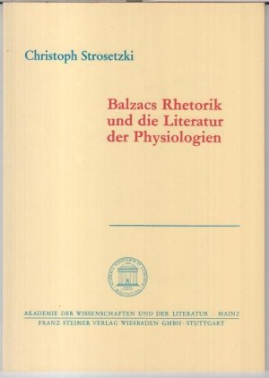 gebrauchtes Buch – Balzac, Honore de – Balzacs Rhetorik und die Literatur der Physiologien ( = Akademie der Wissenschaften und der Literatur, Abhandlungen der Geistes- und sozialwissenschaftlichen Klasse, Jahrgang 1985, Nr. 6 ).