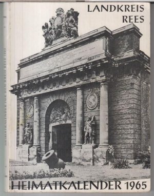 Heimatkalender Landkreis Rees 1965. - Aus dem Inhalt: Alfred-Wilhelm Scholten - Heimat, Hunger und Welt 1965, eine zeitgemäße Betrachtung / Carl Cranz […]