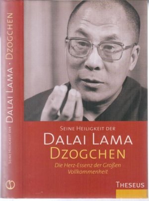 gebrauchtes Buch – Dalai Lama. - Vorwort von Sogyal Rinpoche – Dzogchen. Die Herz-Essenz der Großen Vollkommenheit. Eine Sammlung von Dzogchen-Belehrungen Seiner Heiligkeit des Dalai Lama im Westen.