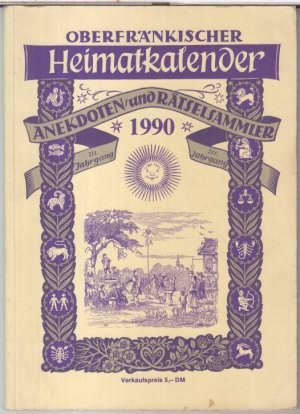 Oberfränkischer Heimatkalender. 1990 - Anekdoten- und Rätselsammler. - Im Inhalt kleine Texte von Heinz Steguweit / Artur M. Fraederich / Hanke Bruns / […]