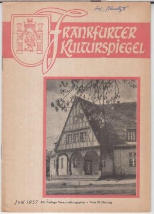 Frankfurter Kulturspiegel, Juni 1957. - Aus dem Inhalt: Bertolt Brecht - Friedenslied ( frei nach Neruda ) / Aus der Arbeit des Jugendklubhauses / Vorstellung […]