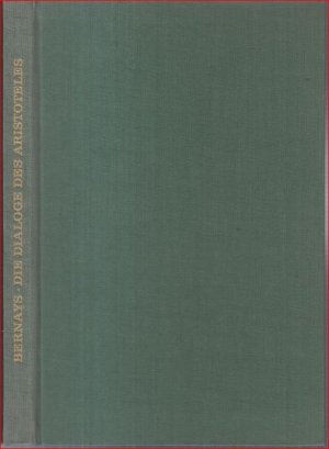 Die Dialoge des Aristoteles in ihrem Verhältnis zu seinen übrigen Werken. - reprografischer Nachdruck der Ausgabe 1863.