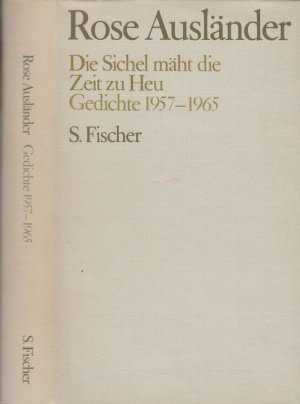 Die Sichel mäht die Zeit zu Heu. Gedichte 1957 - 1965.