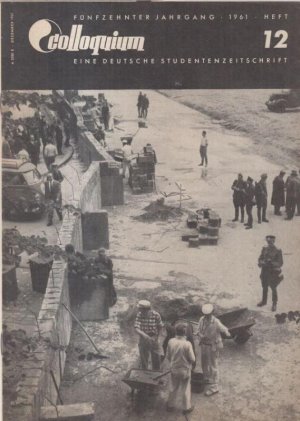 Colloquium. 15. Jahrgang 1961, Heft 12. Eine deutsche Studentenzeitschrift. - Aus dem Inhalt: Rene Ahlberg - Selbstbewußtsein von homerischem Ausmaß - […]