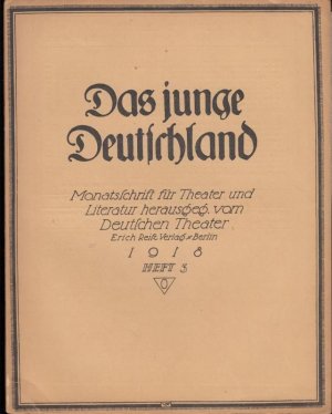 Das junge Deutschland. Heft 3, 1918. Erster Jahrgang (Vierter Jahrgang der 'Blätter des Deutschen Theaters') Monatsschrift für Theater und Literatur, […]