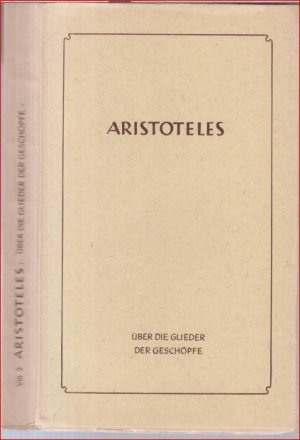 Über die Glieder der Geschöpfe ( = Aristoteles. Die Lehrschriften, VIII, 2 ).