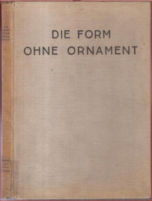 Die Form ohne Ornament. Werkbundausstellung 1924 ( = Bücher der Form, erster Band ).