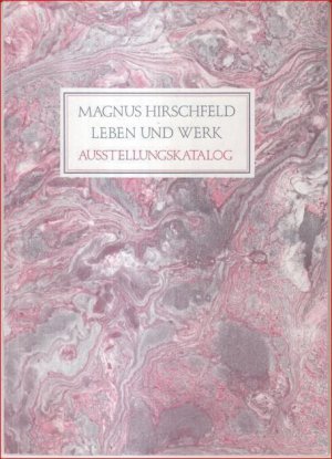 Magnus Hirschfeld - Leben und Werk. Eine Ausstellung aus Anlaß seines 50. Todestages, veranstaltet von der Magnus-Hirschfeld-Gesellschaft. Katalog.