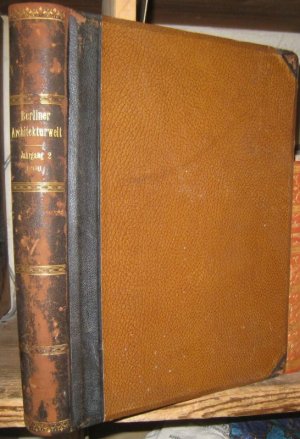Berliner Architekturwelt. Zweiter (2.) Jahrgang 1900. Zeitschrift für Baukunst, Malerei, Plastik und Kunstgewerbe der Gegenwart. Unter Mitwirkung der […]