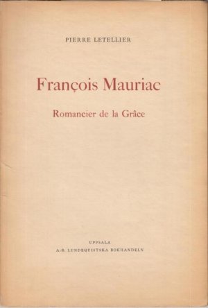 Francois Mauriac. Romancier de la Grace ( Studia Neophilologica, tome XVI ).