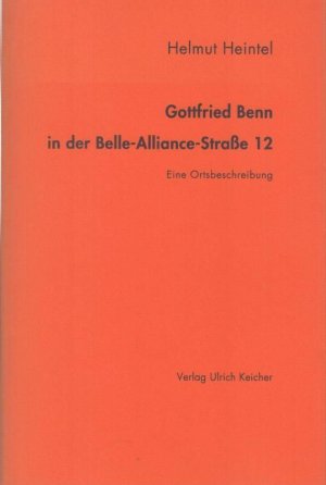 Gottfried Benn in der Belle-Alliance-Straße 12. Eine Ortsbeschreibung.