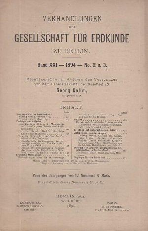 Verhandlungen der Gesellschaft für Erdkunde zu Berlin. Band XXI, 1894, No. 2 u. 3, Doppelheft. Herausgegeben im Auftrage des Vorstandes von dem Generalsekretär […]