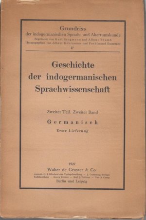 Germanisch. (= Geschichte der indogermanischen Sprachwissenschaft, Zweiter Teil. Zweiter Band.  Erste Lieferung. Die Erforschung der indogermanischen Sprachen. - Grundriss der indogermanischen Sprach- und Altertumskunde begründet von Karl Brugmann und Albert Thumb, herausgegeben  von Albert Debrunner und Ferdinand Sommer).