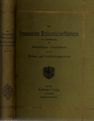 antiquarisches Buch – Preußen.- – Die Preussischen Ministerialverfügungen zu Ausführung des Bürgerlichen Gesetzbuchs und der Neben- und Ausführungsgesetze. Nebst der Geschäftsanweisung für die Gerichtsvollzieher vom 1. Dezember 1899.