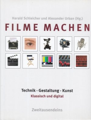 gebrauchtes Buch – Schleicher, Harald - Alexander Urban  – Filme machen. Technik, Gestaltung, Kunst - klassisch und digital.