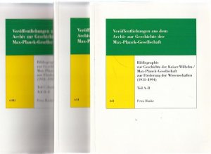 Bibliographie zur Geschichte der Kaiser-Wilhelm- / Max-Planck-Gesellschaft zur Förderung der Wissenschaften (1911 - 1994). 3 Bände: Band 6/I : Teil A- […]