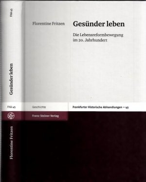 Gesünder leben. Die Lebensreformbewegung im 20. Jahrhundert (= Frankfurter Historische Abhandlungen, Band 45).