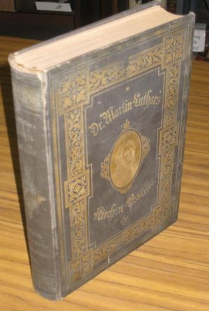 Doctor Martin Luther´s Kirchen-Postille. Predigten über die Episteln für alle Sonn- und vornehmsten Festtage des ganzen Jahres zur religiösen Erbauung […]