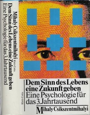 Dem Sinn des Lebens eine Zukunft geben. Eine Psychologie für das 3. Jahrtausend.