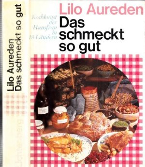 Das schmeckt so gut - Die Kochkunst der Hausfrau in 18 Ländern.