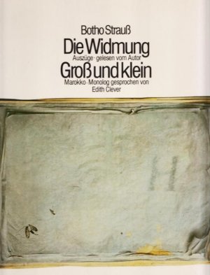 Schallplatte - Literatur Hörbuch: A: Die Widmung - Auszüge gelesen vom Autor / B: Groß und klein - Marokko - Monolog gesprochen von Edith Clever.