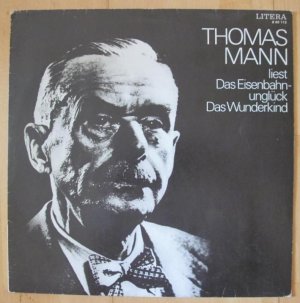 Thomas Mann liest : Das Eisenbahnunglück UND Das Wunderkind. Langspielplatte (LP / Schallplatte / Hörbuch) - (= Litera 860113)