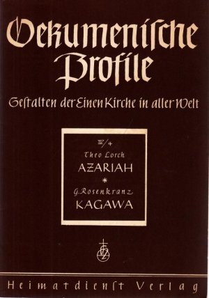 antiquarisches Buch – Ökumenische Profile.- Theo Lorch, G. Rosenkranz – Oekumenische Profile, Heft IV/4: Theo Lorch: Bischof Azariah - Wegbereiter einer Kirche der Union UND Gerhard Rosenkranz: Toyohiko Kagawa: Erwecker der Jungen Kirche Japans. - UT: Gestalten der Einen Kirche in aller Welt.