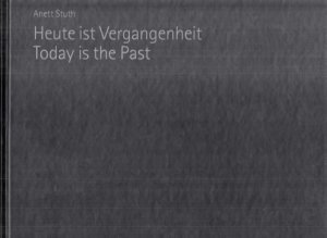 Heute ist Vergangenheit - Today is the Past.