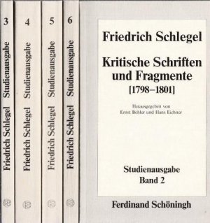 Bände 2 - 6 der Studienausgabe: Kritische Schriften und Fragmente [1794 - 1828].