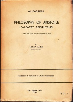 Al-Farabi´s Philosophy of Aristotle (Falsafat Aristutalis). Arabic Text, edited with an introduction [in english language] and notes. (= Committee on […]