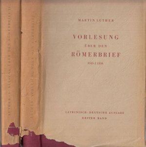 2 Bände komplett : Vorlesung über den Römerbrief 1515 / 1516. Lateinisch-deutsche Ausgabe, erster und zweiter Band.