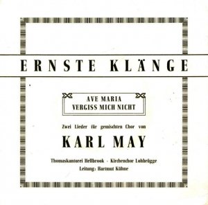 Schallplatte - Ernste Klänge - : Ave Maria - Vergiss mich nicht. Zwei Lieder für den gemischten Chor von Karl May.