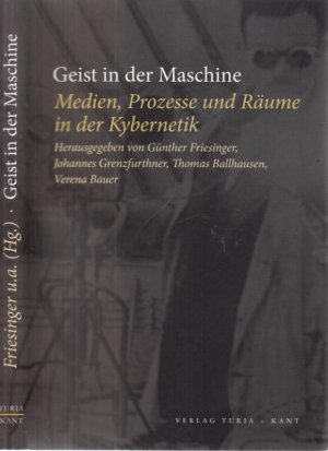 gebrauchtes Buch – Friesinger, Günther - Johannes Grenzfurthner, Thomas Ballhausen, Verena Bauer  – Geist in der Maschine - Medien, Prozesse und Räume in der Kybernetik.