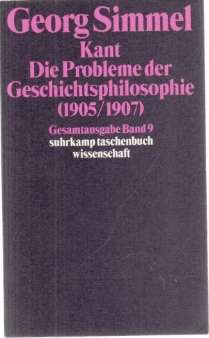 gebrauchtes Buch – Kant.- Georg Simmel / Guy Oakes – Kant - Die Probleme der Geschichtsphilosophie (Zweite Fassung 1905/1907). (=  Georg Simmel Gesamtausgabe, Band 9; suhrkamp taschenbuch wissenschaft 809).