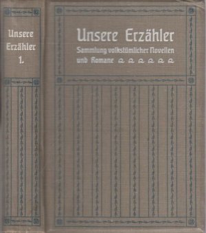 Unsere Erzähler - Erster (1.) Band - Sammlung volkstümlicher Novellen und Romane. Enthalten sind: Kurz: Die Glocke von Attendorn, Das Horoskop, das gepaarte […]