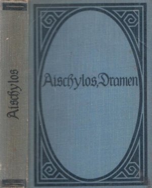 Aischylos - ( Dramen ). Verdeutscht von Hans von Wolzogen.