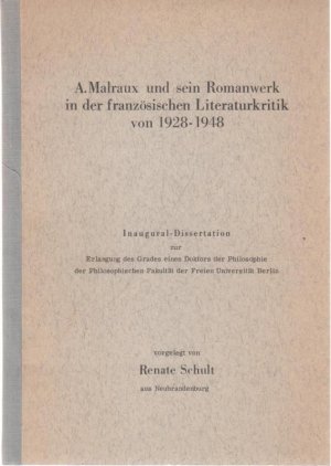 A. Malraux und sein Romanwerk in der französischen Literturkritik von 1928 - 1948. Inaugural-Dissertation zur Erlangung des Grades eines Doktors der Philsophie […]