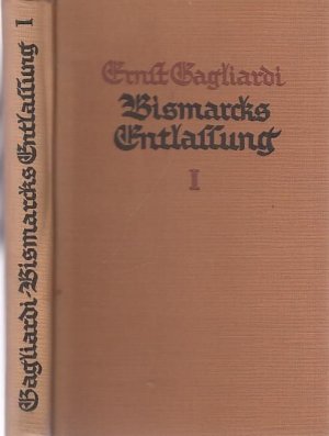 Bismarcks Entlassung. Erster Teil: Die Innenpolitik.