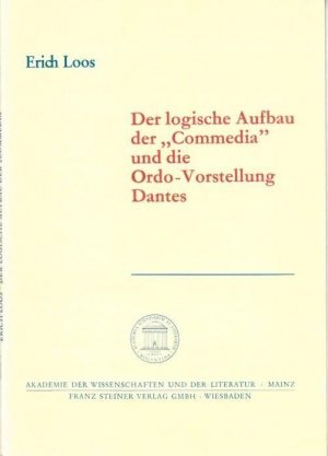 Der logische Aufbau der 'Commedia' und die Ordo-Vorstellung Dantes ( = Akademie der Wissenschaften und der Literatur, Abhandlungen der Geistes- und sozialwissenschaftlichen […]