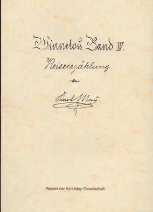 Winnetou Band IV ( 4 ). Reiserzählung von Karl May (Reprint der Erstausgabe).