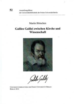 Galileo Galiei zwischen Kirche und Wissenschaft (= Austellungsführer der Universitätsbibliothek der Freien Universität Berlin)