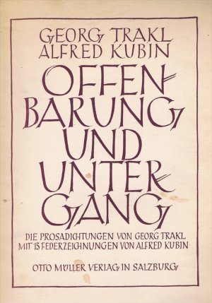 Offenbarung und Untergang. Die Prosadichtungen von Trakl. Mit 13 Federzeichnungen von Alfred Kubin.