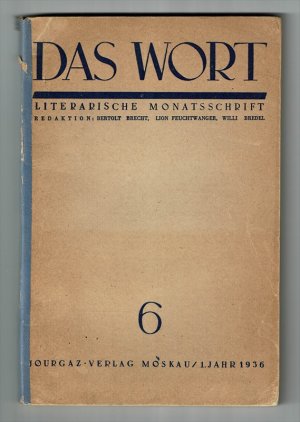 Das Wort. Literarische Monatsschrift. Heft 6, 1.Jahr, Dezmber 1936. Redaktion: Bertolt Brecht, Lion Feuchtwanger, Willi Bredel.