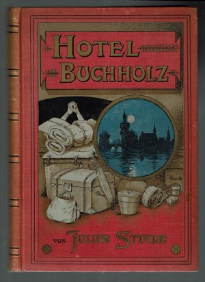 Hotel Buchholz. Ausstellungs-Erlebnisse der Frau Wilhelmine Buchholz.